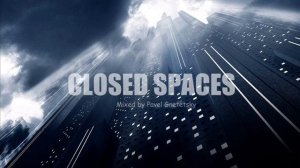 Closed spaces - Progressive House & Melodic Techno Mix (Mixed by Pavel Gnetetsky)