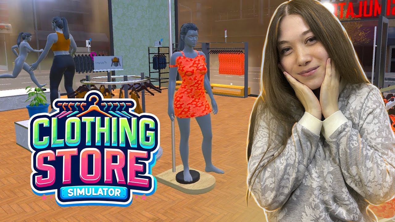 ОТКРЫВАЮ СВОЙ МАГАЗИН ОДЕЖДЫ ♦ Clothing Store Simulator