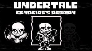 Not a dumb but a slacker - Undertale: Genocide's Reborn