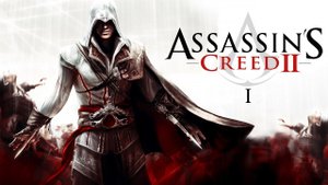 Прохождение Assassin's Creed 2 [2K] ➤ Часть 1: Неотвратимость наказания. Без комментариев.