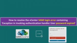 How to solve the vCenter VAMI login error 'Exception in invoking - User password expired'