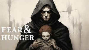 #1 БЕРСЕРК С ФОБИЯМИ | Fear & Hunger | Прохождение