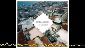 Brazzaville - Bosphorus (In Istanbul - 2009)