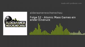 Folge 52 - Atomic Mass Games ein erster Eindruck