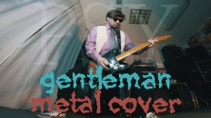 PSY - GENTLEMAN(metal cover )