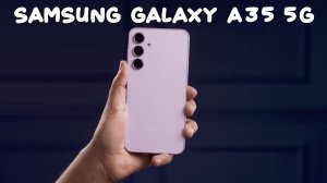 Samsung Galaxy A35 5G первый обзор на русском