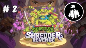 TMNT - Shredder Revenge - Прохождение - Часть 2