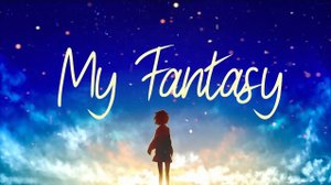 My Fantasy - AMV