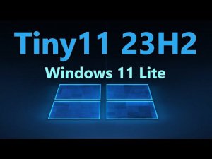 Установка и обзор Tiny11 23H2 облегченной Windows 11