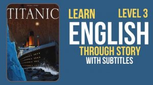 Learn English Through Story Level 3🔥| Titanic | English Listening Practice