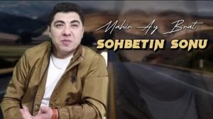 Mahir Ay Brat - Söhbetin Sonu 2023 (Жиз Варам) (İlk Bizde)