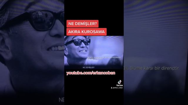 AKIRA KUROSAWA NE DEMİŞ? #akirakurosawa