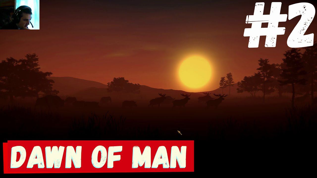 Dawn of Man - (Теперь все серьезно) ► #2