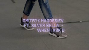 Dmitryx Magdesiev ft. Silver Bella  - When I Ask U