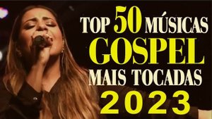 Louvores de Adoração - Top 50 Músicas Gospel Mais Tocadas 2023 - As Melhores Hinos evangélicos 2023