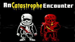 An enigmatic encounter x Catastrophe (An catastrophe encounter) #undertale