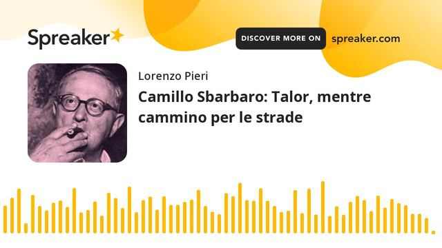 Camillo Sbarbaro: Talor, mentre cammino per le strade