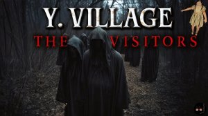 Y. Village - The Visitors ➤ ПОЛНОЕ ПРОХОЖДЕНИЕ