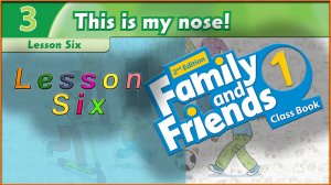 019 This is my nose! Lesson-6. Family and friends 1 - 2nd edition