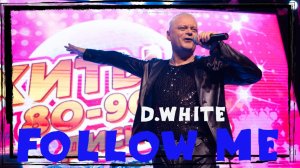 D.White - Follow Me (Concert Video). NEW ITALO DISCO, Euro Disco, Музыка в стиле 80-90х, Super Song