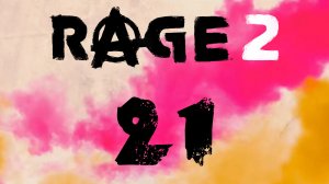 RAGE 2 - Шоу убей мутанта и гонки - Прохождение игры на русском [#21] | PC (2019 г.)