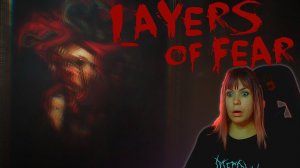 Layers of Fear #1 | Это что то новенькое |