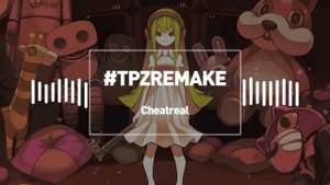 t+pazolite - Cheatreal #TPZREMAKE