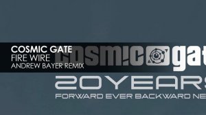 Cosmic Gate - Fire Wire (Andrew Bayer Remix)