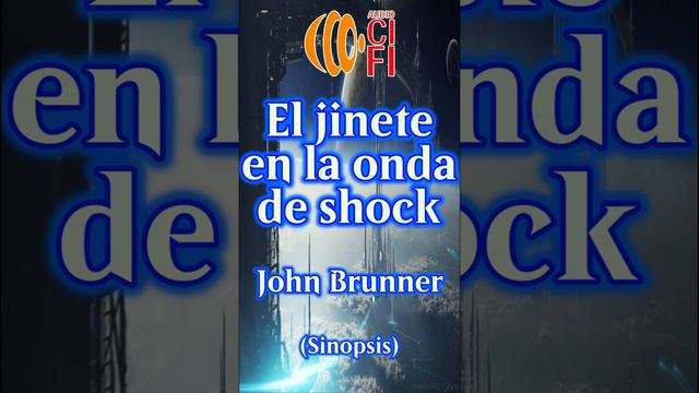 El jinete en la onda de shock - John Brunner (Resumen)