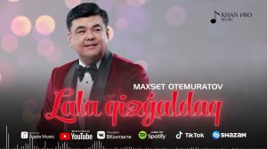 Maxset Otemuratov - Lala qizgaldaq | Махсет Өтемуратов - Лала қызғалдақ