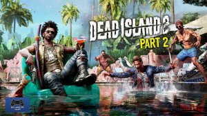 Dead Island 2 - пробуем играть