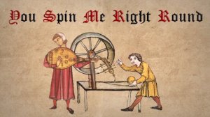 You Spin Me Right Round (Medieval Cover)