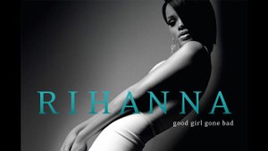 Rihanna "Good girl gone bad" (Reloaded)