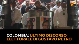 Colombia: ultimo discorso elettorale di Gustavo Petro