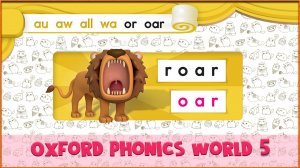 | oar | Oxford Phonics World 5 - Letter Combinations. #20