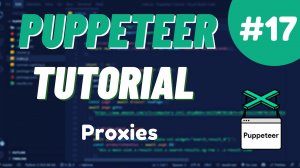 Урок №17 Nodejs Puppeteer - Объяснение прокси-серверов: как эффективно их использовать