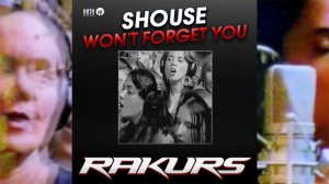 Shouse - Won't Forget You (RAKURS REMIX)