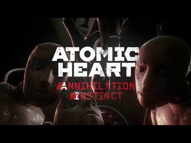 ATOMIC HEART: ANNIHILATION INSTINCT DLC (final)