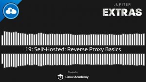 Self-Hosted: Reverse Proxy Basics | Jupiter Extras 19