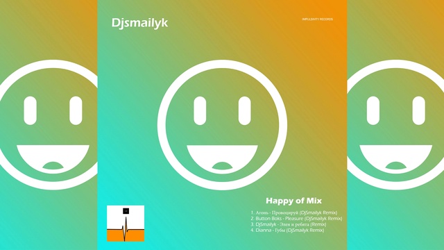 Djsmailyk - Happy of Mix (Release from IMPULSIVITY RECORDS)