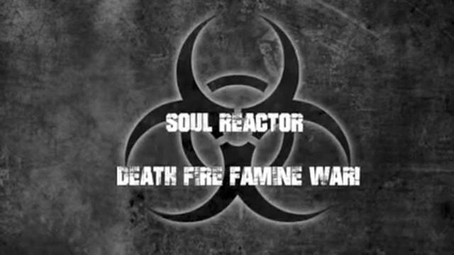 DEATH, FIRE, FAMINE, WAR! - Soul Reactor смотреть онлайн