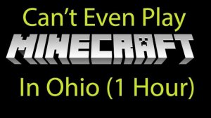 Can't even play Minecraft in Ohio Theme Song 1 hour edition