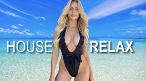 House Relax Music/ Хаус Релакс  КЛАСС!!! 105