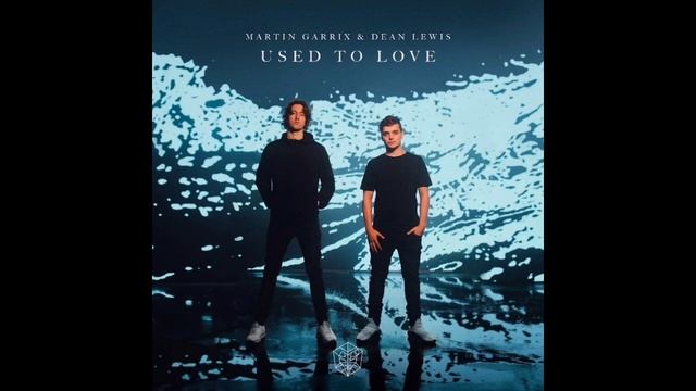 Martin Garrix & Dean Lewis - Used To Love (Instrumental Mix) смотреть онлайн