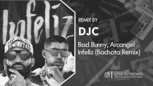 Arcángel, Bad Bunny - Infeliz (Bachata Remix DJC)?