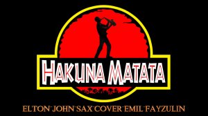 Hakuna Matata | Elton John Sax Cover Emil Fayzulin