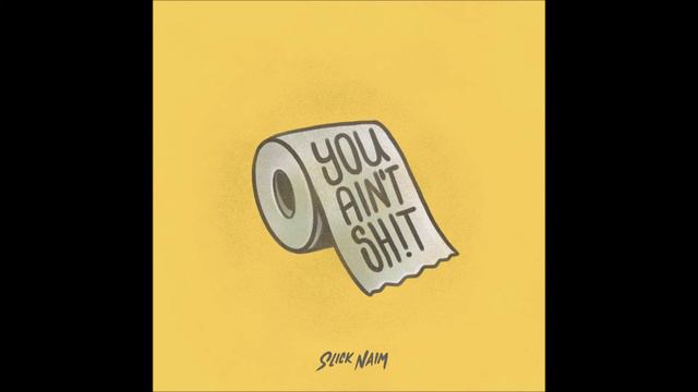 Slick Naim - "You Ain't Shit" OFFICIAL VERSION смотреть онлайн
