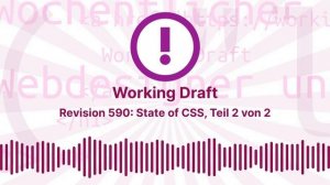 Revision 590: State of CSS, Teil 2 von 2 | Working Draft