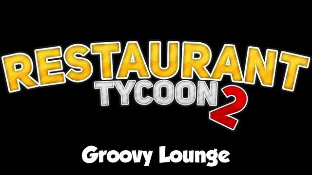 Restaurant Tycoon 2 music: Groovy Lounge