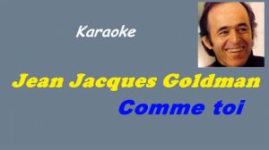 Comme toi    Karaoke ( Minus )  Jean Jacques Goldman